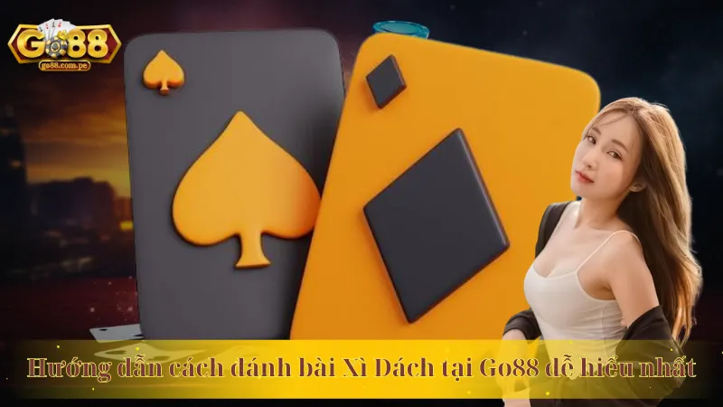 Hướng dẫn cách đánh bài Xì Dách tại Go88 dễ hiểu nhất